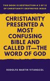 Christianity Presented a Most Confusing Bible and Called it-the Word of God (eBook, ePUB)