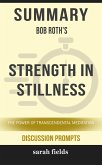 Summary: Bob Roth's Strength in Stillness (eBook, ePUB)