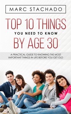 Top 10 Things You Need to Know by Age 30 (eBook, ePUB) - Stachado, Marc