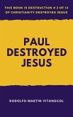 Paul Destroyed Jesus (eBook, ePUB)