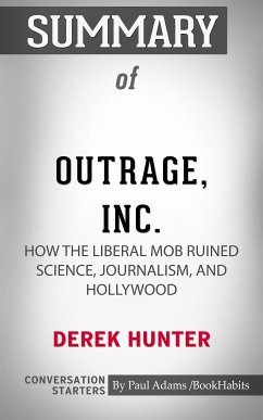 Summary of Outrage, Inc.: How the Liberal Mob Ruined Science, Journalism, and Hollywood (eBook, ePUB) - Adams, Paul