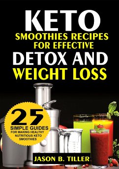 Keto Smoothies Recipes (eBook, ePUB) - Tiller, Jason B.