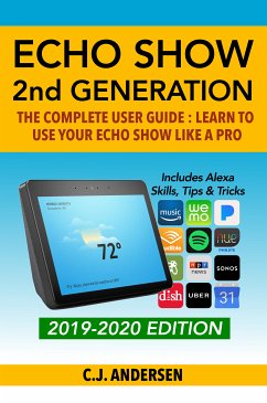 Amazon Echo Show - The Complete User Guide (eBook, ePUB) - Andersen, CJ