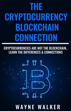 The Cryptocurrency - Blockchain Connection (eBook, ePUB) - Walker, Wayne