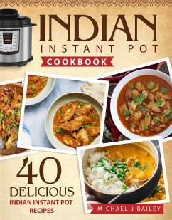 Indian Instant Pot Cookbook (eBook, ePUB) - Bailey, Michael J