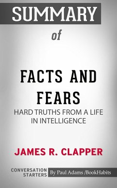 Summary of Facts and Fears: Hard Truths from a Life in Intelligence (eBook, ePUB) - Adams, Paul