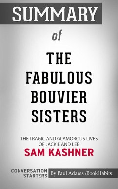 Cover Summary of The Fabulous Bouvier Sisters: The Tragic and Glamorous Lives of Jackie and Lee (eBook, ePUB)