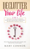 Declutter Your Life: 2 in 1: The Keys To Decluttering Your Life, Reducing Stress And Increasing Productivity: (eBook, ePUB)