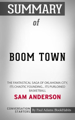 Summary of Boom Town: The Fantastical Saga of Oklahoma City, its Chaotic Founding... its Purloined Basketball (eBook, ePUB) - Adams, Paul