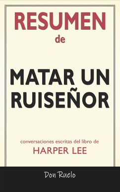 Resumen de Matar Un Ruiseñor: Conversaciones Escritas Del Libro De (eBook, ePUB) - Ruelo, Don