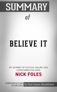 Summary of Believe It: My Journey of Success, Failure, and Overcoming the Odds (eBook, ePUB) - Adams, Paul