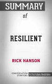 Summary of Resilient: How to Grow an Unshakable Core of Calm, Strength, and Happiness (eBook, ePUB)