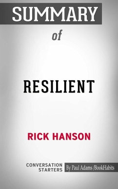 Cover Summary of Resilient: How to Grow an Unshakable Core of Calm, Strength, and Happiness (eBook, ePUB)