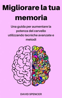 Migliorare la tua memoria (eBook, ePUB) - Spencer, David