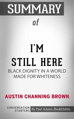 Cover Summary of I'm Still Here: Black Dignity in a World Made for Whiteness (eBook, ePUB)