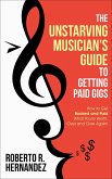 The Unstarving Musician's Guide to Getting Paid Gigs (eBook, ePUB)