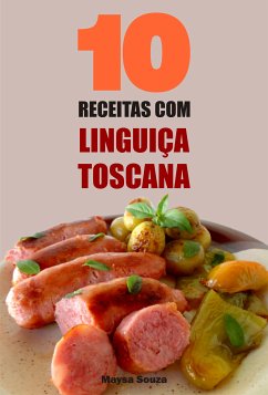 10 Receitas com linguiça toscana (eBook, ePUB) - Souza, Maysa