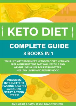 Keto Diet Complete Guide: 3 Books in 1 (eBook, ePUB) - Adams, Amy Maria; Stephens, Jason Brad