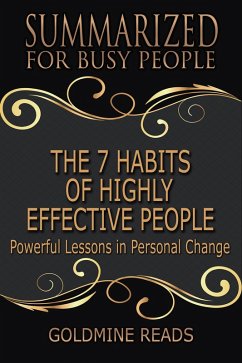 The 7 Habits of Highly Effective People - Summarized for Busy People (eBook, ePUB) - Reads, Goldmine