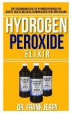 Hydrogen Peroxide Elixir (eBook, ePUB) Hydrogen Peroxide Elixir (eBook, ePUB)
