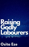 Raising Godly Labourers (eBook, ePUB)