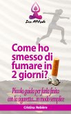 Come ho smesso di fumare in 2 giorni? (eBook, ePUB) Come ho smesso di fumare in 2 giorni? (eBook, ePUB)