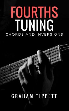 Fourths Tuning Chords and Inversions (eBook, ePUB) - Tippett, Graham