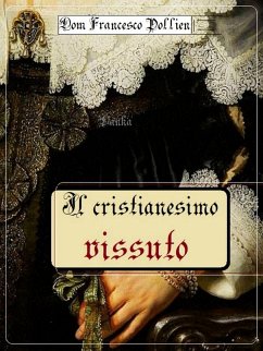 Il cristianesimo vissuto (eBook, ePUB) - Pollien, Dom Francesco