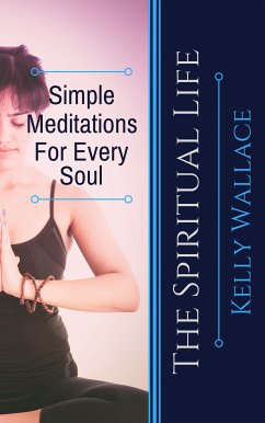 Simple Meditations For Every Soul (eBook, ePUB) - Wallace, Kelly