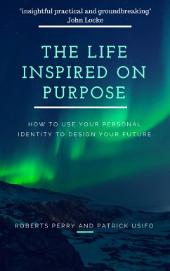 The Life Inspired on Purpose (eBook, ePUB) - Perry, Roberts; Usifo, Patrick