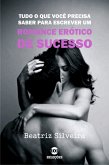 Tudo o que você precisa saber para escrever um romance erótico de sucesso (eBook, ePUB)