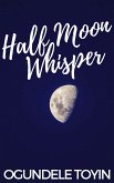 Half Moon Whisper (eBook, ePUB)