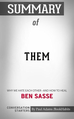 Summary of Them: Why We Hate Each Other--and How to Heal (eBook, ePUB) - Adams, Paul