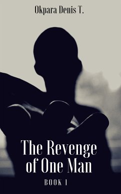 The Revenge of One Man (eBook, ePUB) - Denis T., Okpara