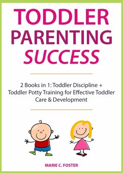 Toddler Parenting Success (eBook, ePUB) - Foster, Marie C.