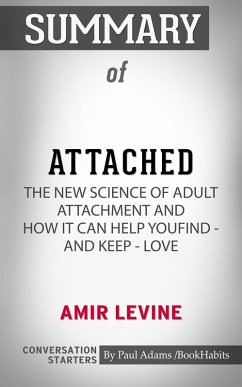 Summary of Attached: The New Science of Adult Attachment and How It Can Help YouFind - and Keep - Love (eBook, ePUB) - Adams, Paul