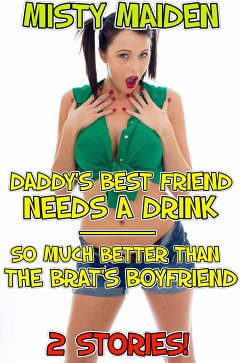 Daddy's Best Friend Needs a Drink/So Much Better than the Brat's Boyfriend (eBook, ePUB) - Maiden, Misty