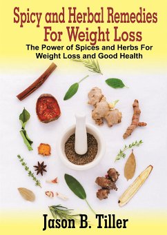 Spicy and Herbal Remedies for Weight Loss (eBook, ePUB) - Tiller, Jason B.