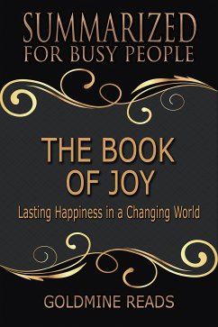 The Book of Joy - Summarized for Busy People (eBook, ePUB) - Reads, Goldmine