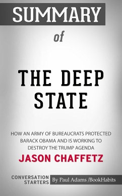 Summary of The Deep State: How an Army of Bureaucrats Protected Barack Obama and Is Working to Destroy the Trump Agenda (eBook, ePUB) - Adams, Paul