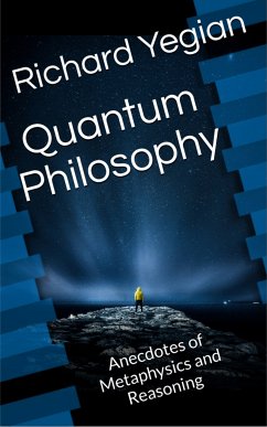 Quantum Philosophy (eBook, ePUB) - Yegian, Richard