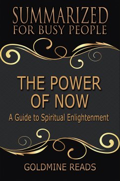 The Power of Now - Summarized for Busy People (eBook, ePUB) - Reads, Goldmine