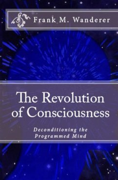 The Revolution of Consciousness (eBook, ePUB) - Wanderer Ph. D., Frank M.