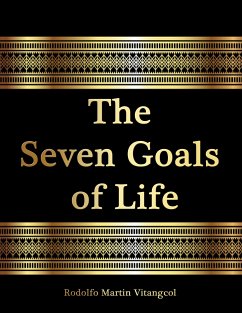 The Seven Goals of Life (eBook, ePUB) - Vitangcol, Rodolfo Martin