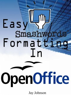 Easy Smashwords Formatting In OpenOffice (eBook, ePUB) - Johnson, Jay