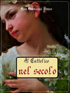 Il cattolico nel secolo (eBook, ePUB) - Bosco, San Giovanni