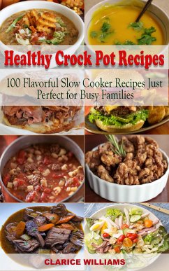 Healthy Crock Pot Recipes Cookbook (eBook, ePUB) - Williams, Clarice