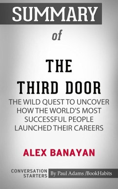 Summary of The Third Door: The Wild Quest to Uncover How the World's Most Successful People Launched Their Careers (eBook, ePUB) - Adams, Paul