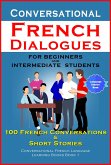 Conversational French Dialogues For Beginners and Intermediate Students (eBook, ePUB)