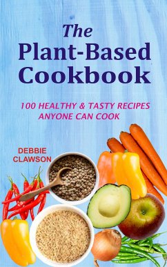 The Plant-Based Cookbook (eBook, ePUB) - Clawson, Debbie